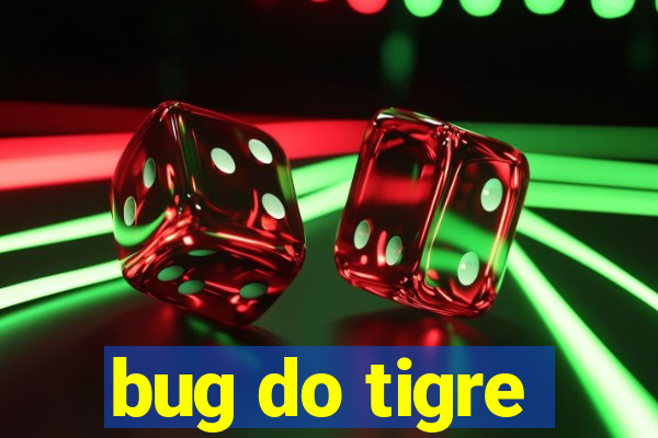 bug do tigre